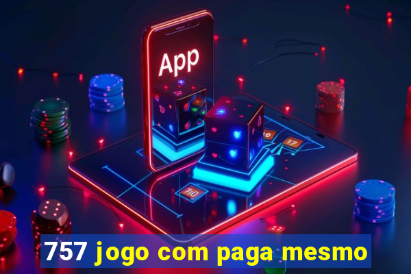 757 jogo com paga mesmo